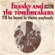 Franky And The Timebreakers - I'll Be Home / Is There Anybody